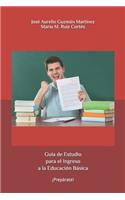 Guía de Estudio para el Ingreso a la Educación Básica