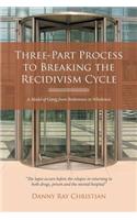 Three-Part Process to Breaking the Recidivism Cycle