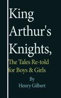 King Arthur's Knights: The Tales Re-Told for Boys & Girls(English)