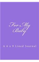 For My Baby: A 6 x 9 Lined Journal