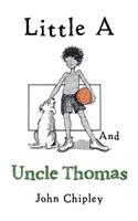 Little a and Uncle Thomas