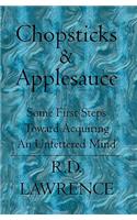 Chopsticks & Applesauce: Some First Steps Toward Acquiring An Unfettered Mind