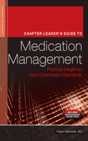 Chapter Leader's Guide to Medication Management: Practical Insight on Joint Commission Standards