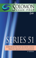 The Solomon Exam Prep Guide: Series 51 - Msrb Municipal Fund Securities Limited Principal Qualification Examination