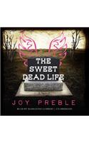 The Sweet Dead Life Lib/E