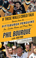 If These Walls Could Talk: Pittsburgh Penguins: Stories from the Pittsburgh Penguins Ice, Locker Room, and Press Box(If These Walls Could Talk)
