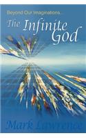 Beyond Our Imaginations: The Infinite God