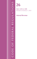 Code of Federal Regulations, Title 26 Internal Revenue 1.301-1.400, Revised as of April 1, 2022: (Code of Federal Regulations, Title 26 Internal Revenue)