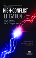 Family Law Professional's Field Guide to High-Conflict Litigation