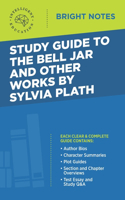 Study Guide to The Bell Jar and Other Works by Sylvia Plath: (Bright Notes)