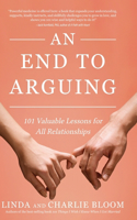 End to Arguing: 101 Valuable Lessons for All Relationships