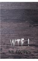 WTF My Recipes: 110 Pages, 6" x 9" - Make Your Own Cookbook - Blank Recipe Journal And Organizer For Recipes - Note down your 50 recipes - Great Ingredients Cover V(2 Great Ingredients)