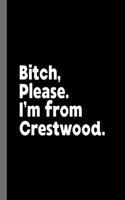 Bitch, Please. I'm From Crestwood.
