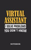 Virtual Assistant I Solve Problems You Don't Know Notebook