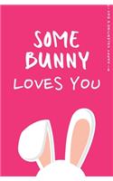 Happy Valentine's Day SOME BUNNY LOVES YOU: Cute and Fun Love - Filled Valentine's Day Gift for Kids Blank Notebook for drawing and sketching