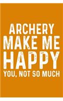 Archery Make Me Happy You, Not So Much