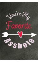 You're My Favorite Asshole