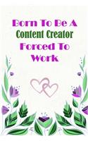 Born To Be A Content Creator Forced To Work