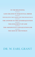 In the Beginning God Created in Sequential Order the Heavens the Earth and the Human Race the Answer to the Gender Question the Judgement of God the Omnipotent God Question Job the Seed of the Woman