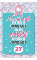 Mermaids Are Born In January But The Prettiest Are Born On January 27