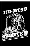 Jiu-Jitsu Fighter Technique Over Strength: Jiu Jitsu, Martial Arts, Fighter Lined Notebook Journal Diary 6x9