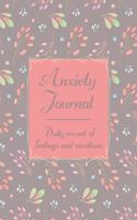 Anxiety Journal: Daily Record Of Feelings And Emotions: Notebook Log For Daily Stressors And Emotional Triggers - Notebook Journal Of Daily Self-Awareness