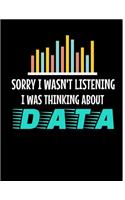Sorry I Wasn't Listening I Was Thinking About Data