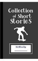 Collection of Short Stories, Written By ..