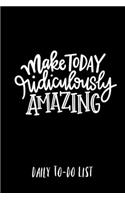 Make Today Ridiculously Amazing Daily to-do list