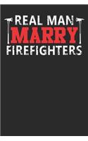 Real man marry firefighter