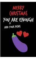 Merry Christmas, You And Your Penis Are Enough
