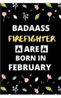 Badass Firefighter Are Born in February