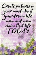 Create pictures in your mind about your dream life and claim it today motivational quote purple floral scrapbook watercolor cover for the new year