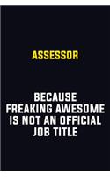 Assessor Because Freaking Awesome Is Not An Official Job Title: Motivational Career Pride Quote 6x9 Blank Lined Job Inspirational Notebook Journal