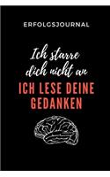 Erfolgsjournal Ich Starre Dich Nicht an Ich Lese Deine Gedanken