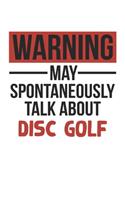 Warning May Spontaneously Talk About DISC GOLF Notebook DISC GOLF Lovers OBSESSION Notebook A beautiful