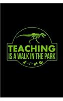 Teaching is a walk in the park journal funny gift for Teachers and school staff