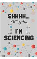 Shhh. I'm Sciencing