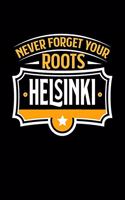 Helsinki Never Forget your Roots: TAGEBUCH / NOTIZBUCH Für Schulanfänger, Studenten, Schüler, Backpacker, Reisende, Traveler A5 (6x9 inch) 120 Seiten liniert! I Monatsplaner I Journa