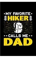My Favorite Hiker Calls Me Dad: Birthday, Retirement, Fathers Day Gift for Hiker Dad, Lined Notebook, 6" x 9", 120 Pages