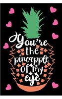 you're the pineapple of my eye.