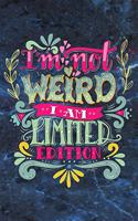 I am not weird i am limit edition: Inspirational Quote Notebook - 6 x 9 - 110 College-ruled ... - Journal, Notebook, Diary, Composition Book