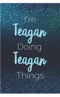 I'm Teagan Doing Teagan Things