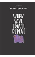 Work Save Travel Repeat - Travel Journal