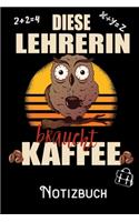 Diese Lehrerin braucht Kaffee - Notizbuch
