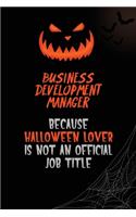 Business Development Manager Because Halloween Lover Is Not An Official Job Title: 6x9 120 Pages Halloween Special Pumpkin Jack O'Lantern Blank Lined Paper Notebook Journal