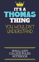 It's A Thomas Thing You Wouldn't Understand Small (6x9) College Ruled Notebook