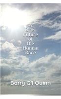 A Brief Future of the Human Race