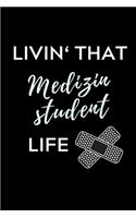 Livin' That Medizinstudent Life: A5 Notizbuch KARIERT schöner Spruch für zukünftige Ärzte - Medizinstudium - Studentennotizbuch - Mediziner Tagebuch - Physikum - Studienbeginn