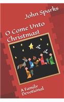 O Come Unto Christmas!